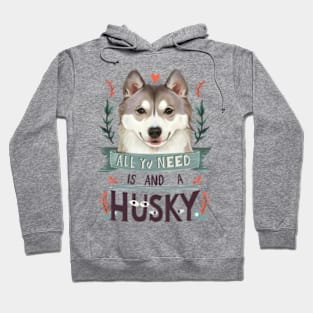 All You Need Is Love And A husky Hoodie